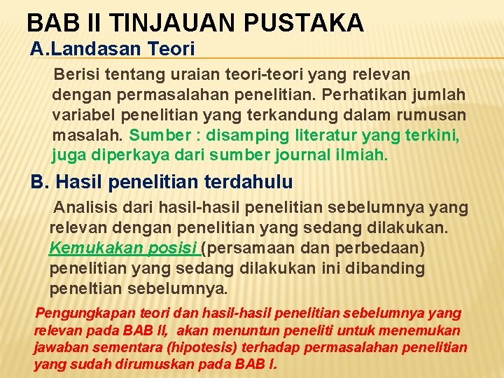 BAB II TINJAUAN PUSTAKA A. Landasan Teori Berisi tentang uraian teori-teori yang relevan dengan