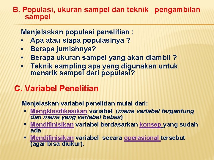 B. Populasi, ukuran sampel dan teknik pengambilan sampel. Menjelaskan populasi penelitian : • Apa