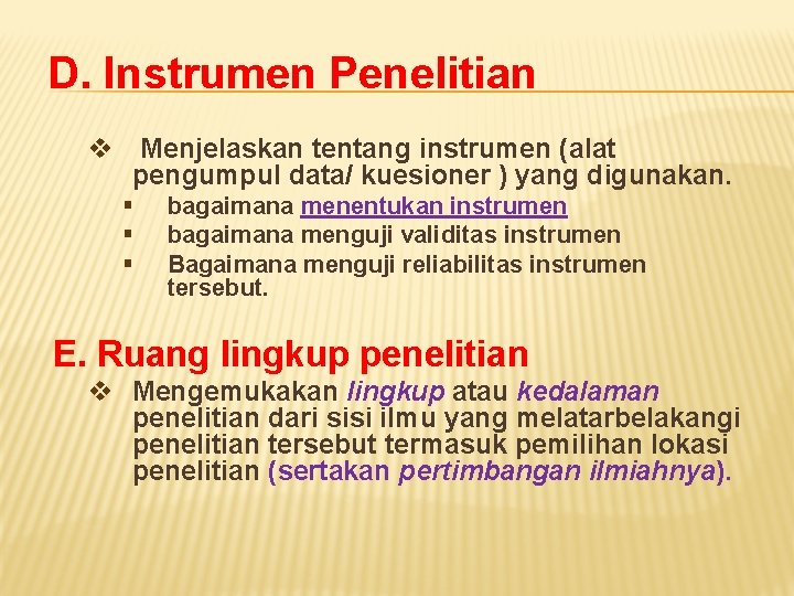 D. Instrumen Penelitian v Menjelaskan tentang instrumen (alat pengumpul data/ kuesioner ) yang digunakan.