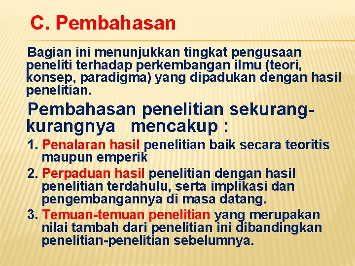 C. Pembahasan Bagian ini menunjukkan tingkat pengusaan peneliti terhadap perkembangan ilmu (teori, konsep, paradigma)