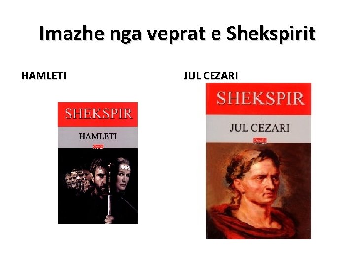 Imazhe nga veprat e Shekspirit HAMLETI JUL CEZARI 