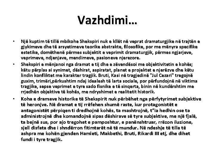 Vazhdimi… • • • Një kuptim të tillë mbikohe Shekspiri nuk e kllët në