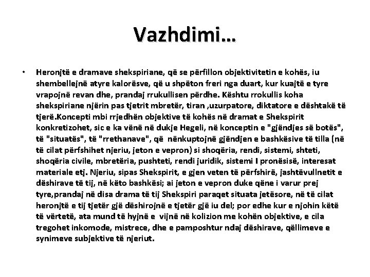 Vazhdimi… • Heronjtë e dramave shekspiriane, që se përfillon objektivitetin e kohës, iu shembellejnë