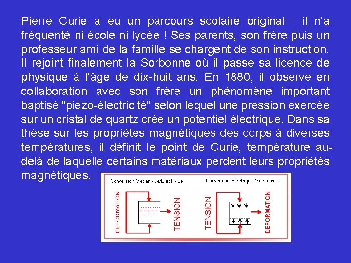 Pierre Curie a eu un parcours scolaire original : il n’a fréquenté ni école