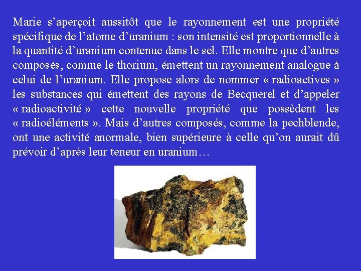 Marie s’aperçoit aussitôt que le rayonnement est une propriété spécifique de l’atome d’uranium :