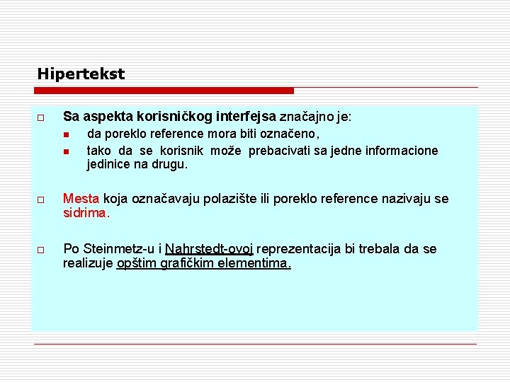 Hipertekst o Sa aspekta korisničkog interfejsa značajno je: n n da poreklo reference mora