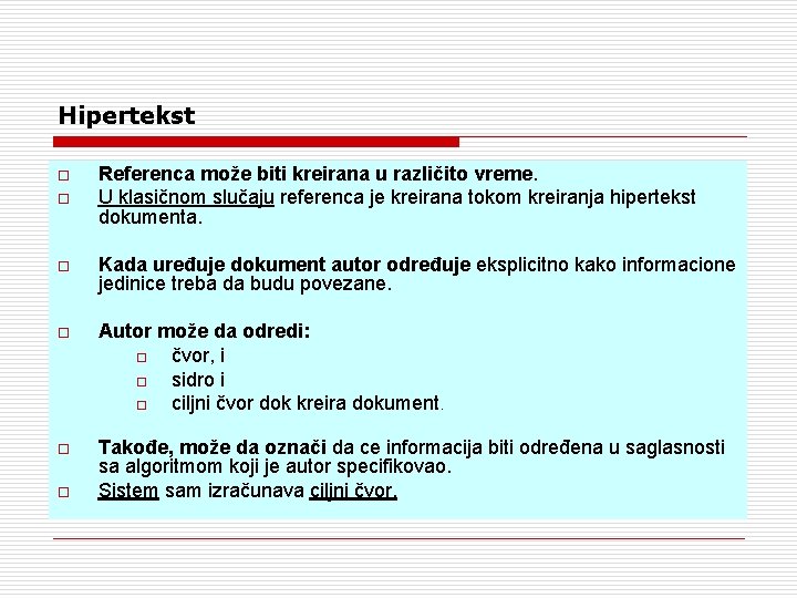 Hipertekst o o Referenca može biti kreirana u različito vreme. U klasičnom slučaju referenca