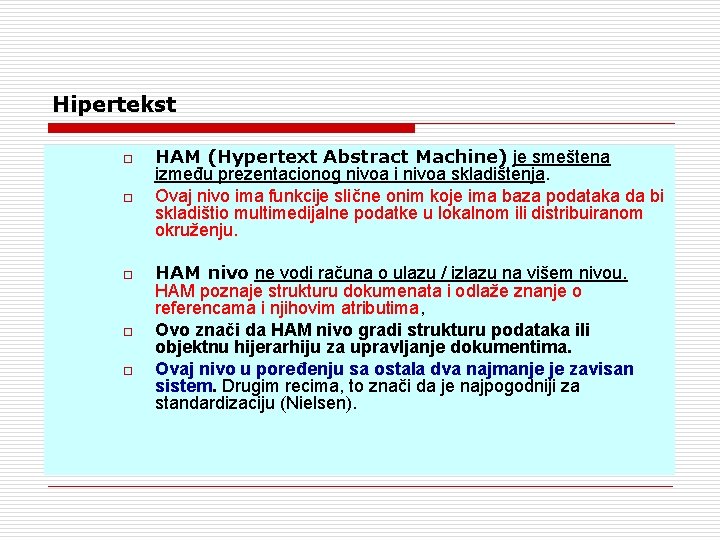 Hipertekst o o o HAM (Hypertext Abstract Machine) je smeštena između prezentacionog nivoa i