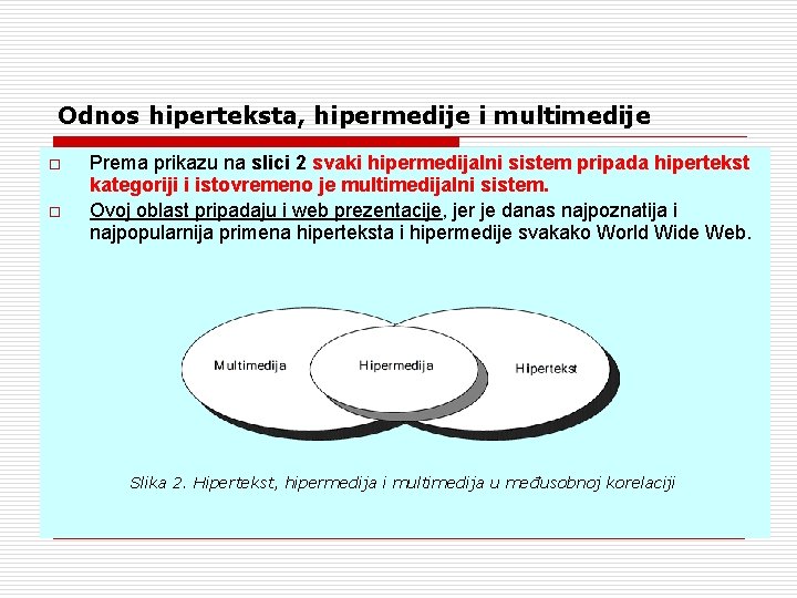 Odnos hiperteksta, hipermedije i multimedije o o Prema prikazu na slici 2 svaki hipermedijalni