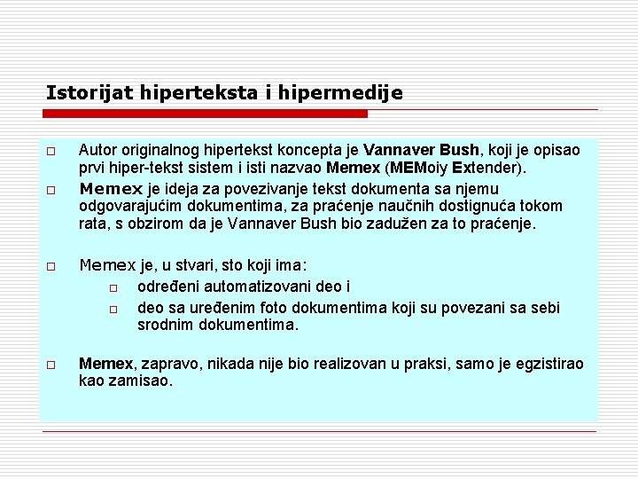 Istorijat hiperteksta i hipermedije o o Autor originalnog hipertekst koncepta je Vannaver Bush, koji