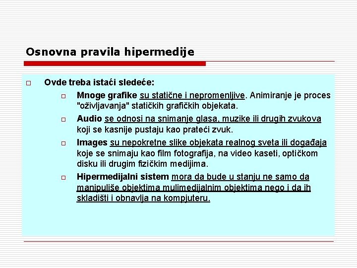 Osnovna pravila hipermedije o Ovde treba istaći sledeće: o Mnoge grafike su statične i