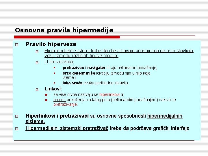 Osnovna pravila hipermedije o Pravilo hiperveze o o Hipermedijalni sistemi treba da dozvoljavaju korisnicima