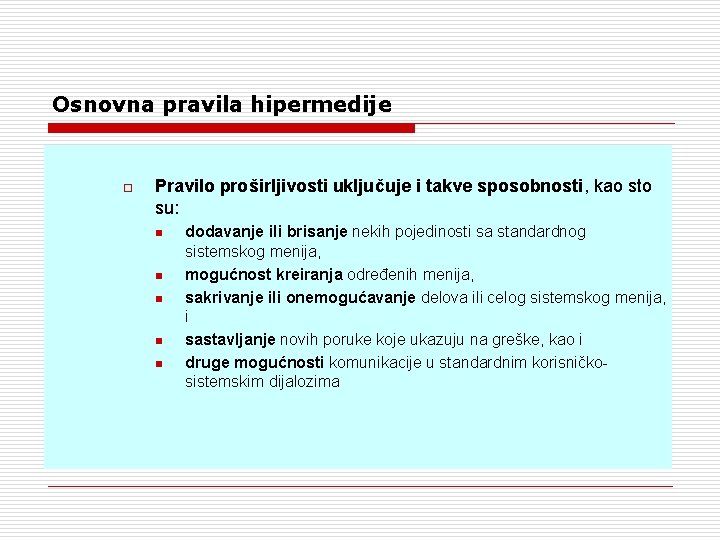 Osnovna pravila hipermedije o Pravilo proširljivosti uključuje i takve sposobnosti, kao sto su: n