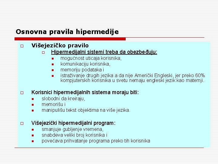 Osnovna pravila hipermedije o Višejezičko pravilo o Hipermedijalni sistemi treba da obezbeđuju: n n