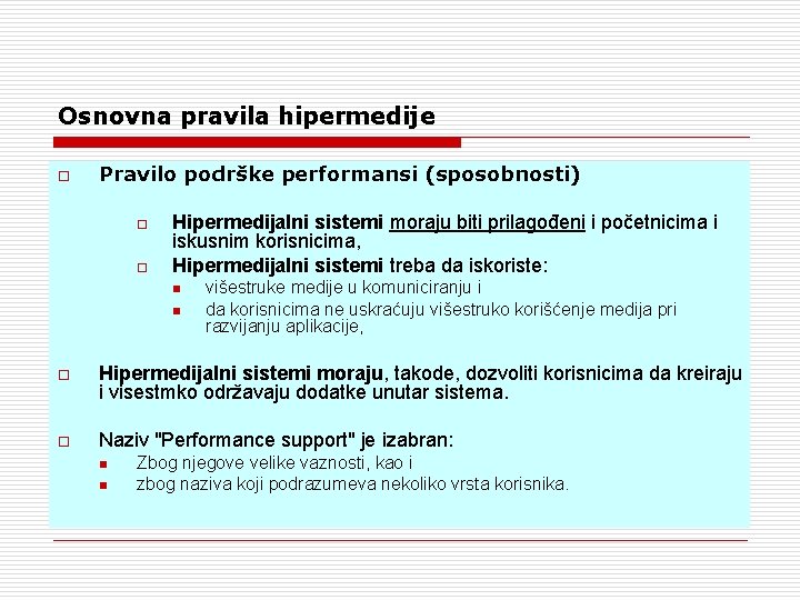 Osnovna pravila hipermedije o Pravilo podrške performansi (sposobnosti) o o Hipermedijalni sistemi moraju biti