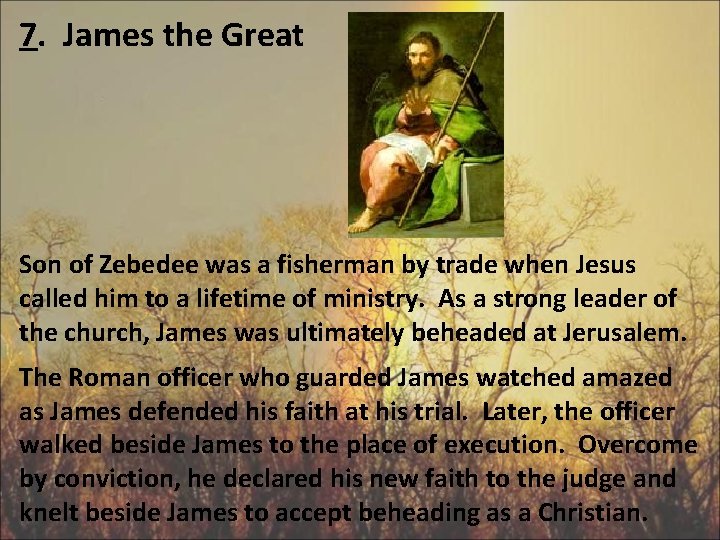 7. James the Great Son of Zebedee was a fisherman by trade when Jesus