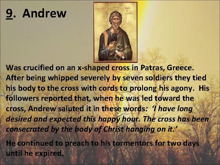 9. Andrew Was crucified on an x-shaped cross in Patras, Greece. After being whipped