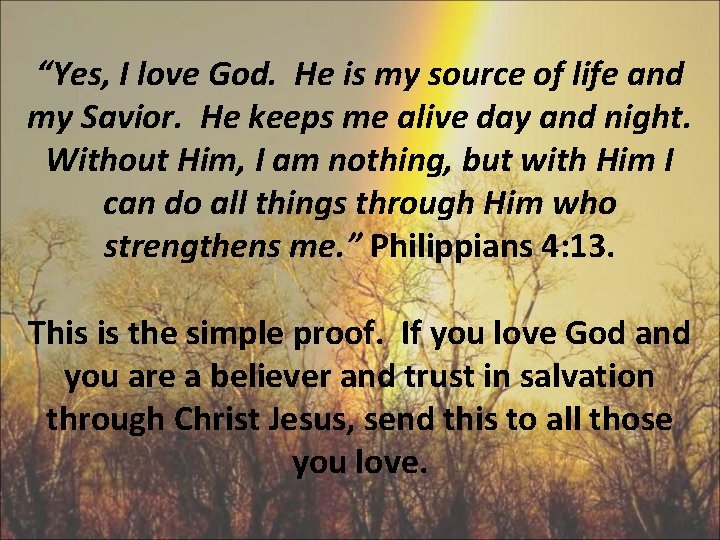 “Yes, I love God. He is my source of life and my Savior. He