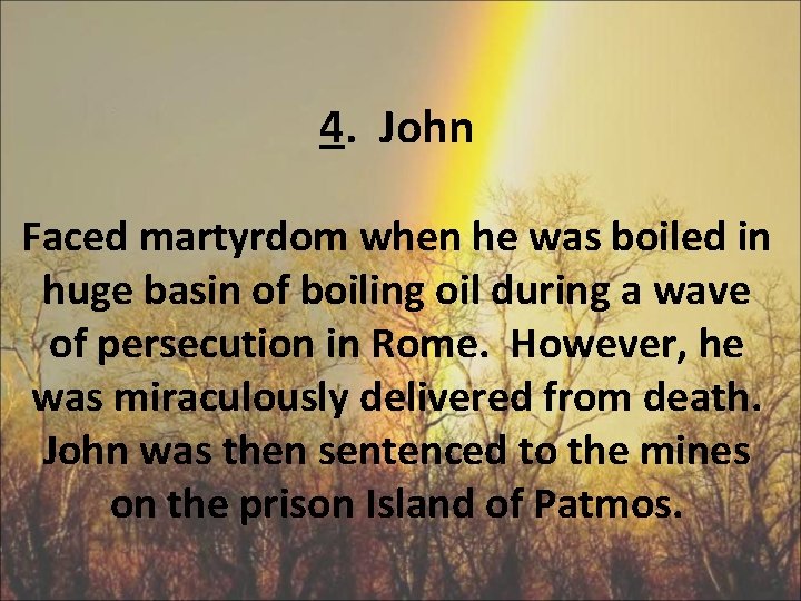 4. John Faced martyrdom when he was boiled in huge basin of boiling oil