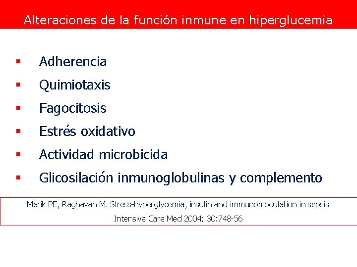 Alteraciones de la función inmune en hiperglucemia § Adherencia § Quimiotaxis § Fagocitosis § Alteraciones de la función inmune en hiperglucemia § Adherencia § Quimiotaxis § Fagocitosis §