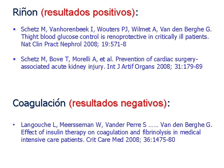 Riñon (resultados positivos): § Schetz M, Vanhorenbeek I, Wouters PJ, Wilmet A, Van den Riñon (resultados positivos): § Schetz M, Vanhorenbeek I, Wouters PJ, Wilmet A, Van den