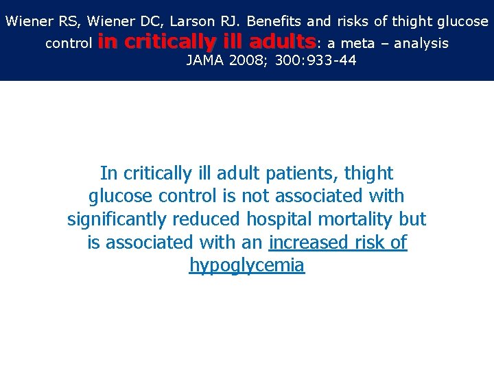 Wiener RS, Wiener DC, Larson RJ. Benefits and risks of thight glucose control in Wiener RS, Wiener DC, Larson RJ. Benefits and risks of thight glucose control in