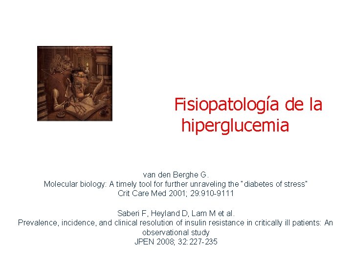 Fisiopatología de la hiperglucemia van den Berghe G. Molecular biology: A timely tool for Fisiopatología de la hiperglucemia van den Berghe G. Molecular biology: A timely tool for