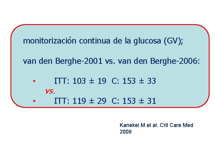 monitorización continua de la glucosa (GV); van den Berghe-2001 vs. van den Berghe-2006: • monitorización continua de la glucosa (GV); van den Berghe-2001 vs. van den Berghe-2006: •