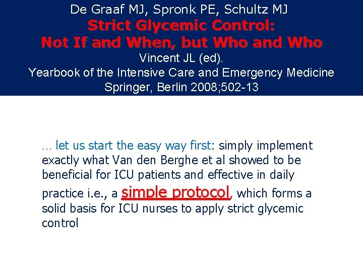 De Graaf MJ, Spronk PE, Schultz MJ. Strict Glycemic Control: Not If and When, De Graaf MJ, Spronk PE, Schultz MJ. Strict Glycemic Control: Not If and When,
