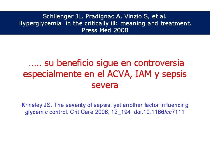 Schlienger JL, Pradignac A, Vinzio S, et al. Hyperglycemia in the critically ill: meaning Schlienger JL, Pradignac A, Vinzio S, et al. Hyperglycemia in the critically ill: meaning