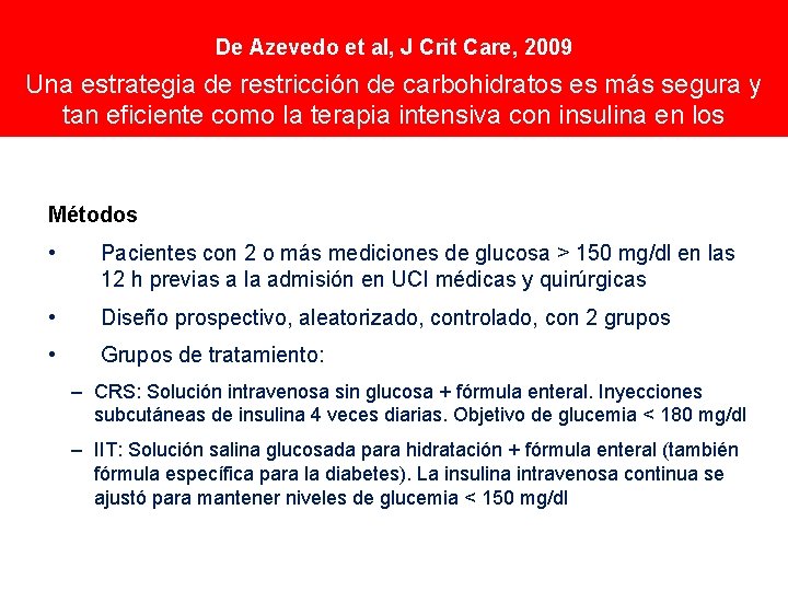 De Azevedo et al, J Crit Care, 2009 Una estrategia de restricción de carbohidratos De Azevedo et al, J Crit Care, 2009 Una estrategia de restricción de carbohidratos