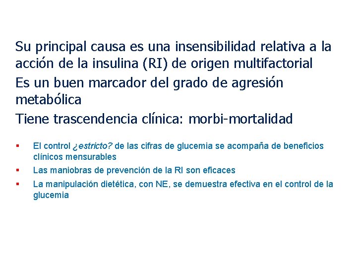 Su principal causa es una insensibilidad relativa a la acción de la insulina (RI) Su principal causa es una insensibilidad relativa a la acción de la insulina (RI)