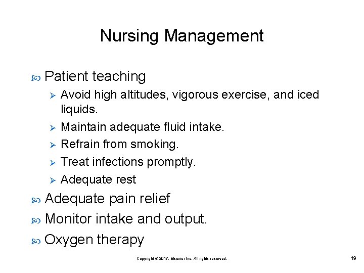 Nursing Management Patient teaching Ø Ø Ø Avoid high altitudes, vigorous exercise, and iced