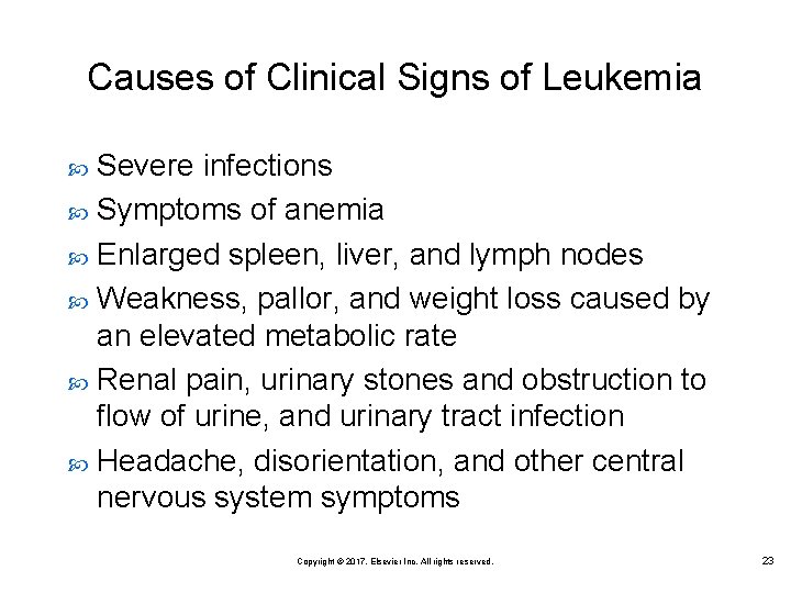 Causes of Clinical Signs of Leukemia Severe infections Symptoms of anemia Enlarged spleen, liver,
