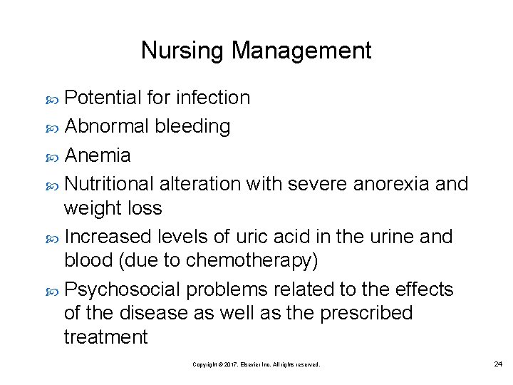Nursing Management Potential for infection Abnormal bleeding Anemia Nutritional alteration with severe anorexia and