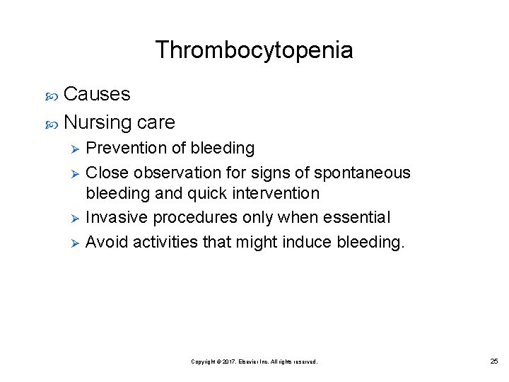 Thrombocytopenia Causes Nursing care Ø Ø Prevention of bleeding Close observation for signs of