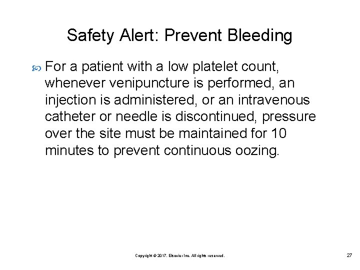 Safety Alert: Prevent Bleeding For a patient with a low platelet count, whenever venipuncture