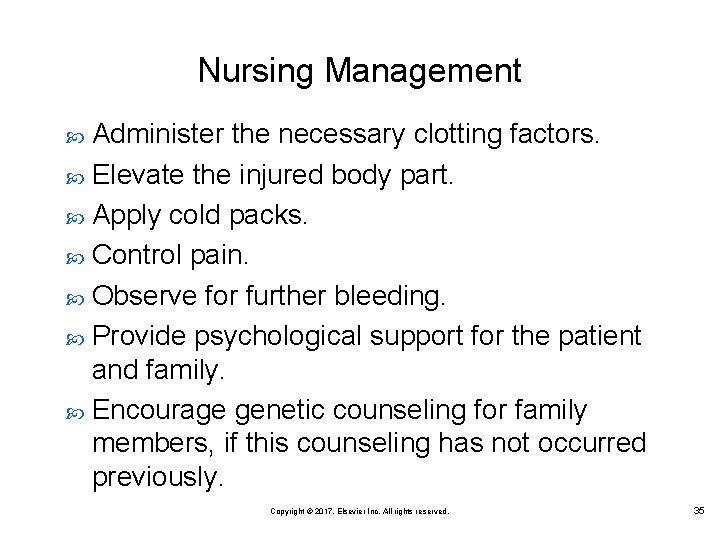 Nursing Management Administer the necessary clotting factors. Elevate the injured body part. Apply cold