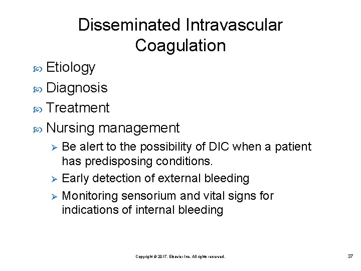 Disseminated Intravascular Coagulation Etiology Diagnosis Treatment Nursing management Ø Ø Ø Be alert to
