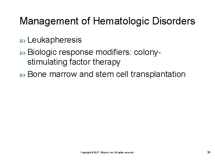 Management of Hematologic Disorders Leukapheresis Biologic response modifiers: colonystimulating factor therapy Bone marrow and