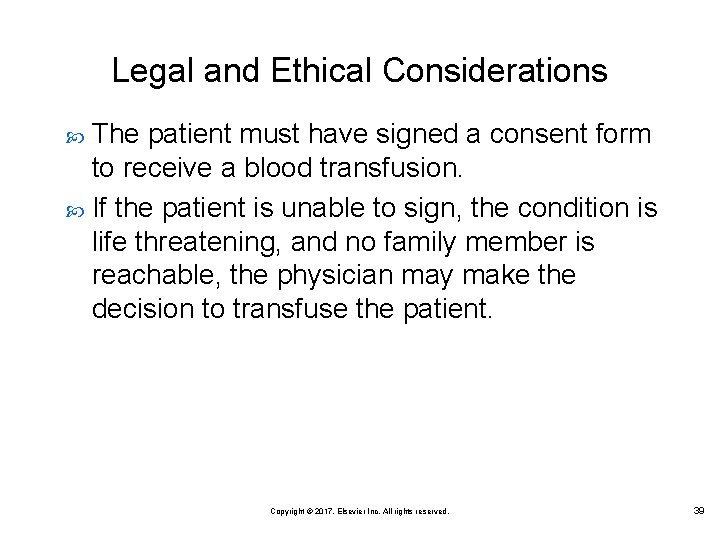 Legal and Ethical Considerations The patient must have signed a consent form to receive