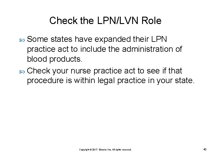 Check the LPN/LVN Role Some states have expanded their LPN practice act to include