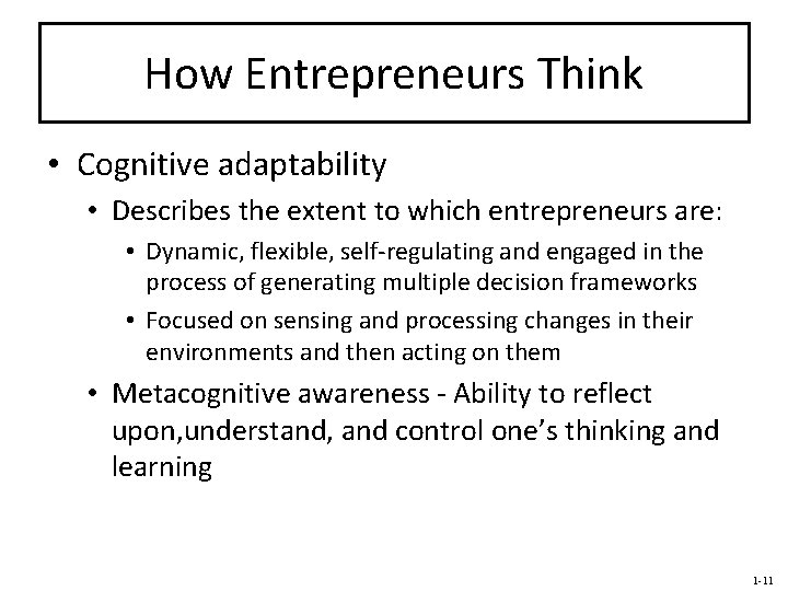 How Entrepreneurs Think • Cognitive adaptability • Describes the extent to which entrepreneurs are: