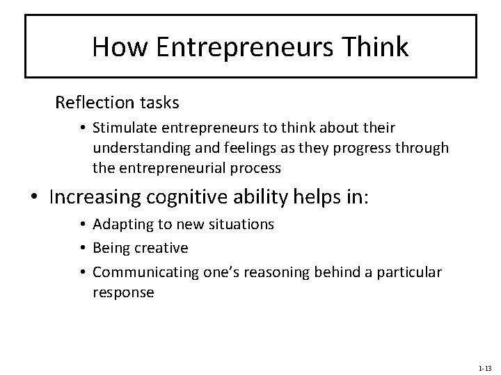 How Entrepreneurs Think Reflection tasks • Stimulate entrepreneurs to think about their understanding and