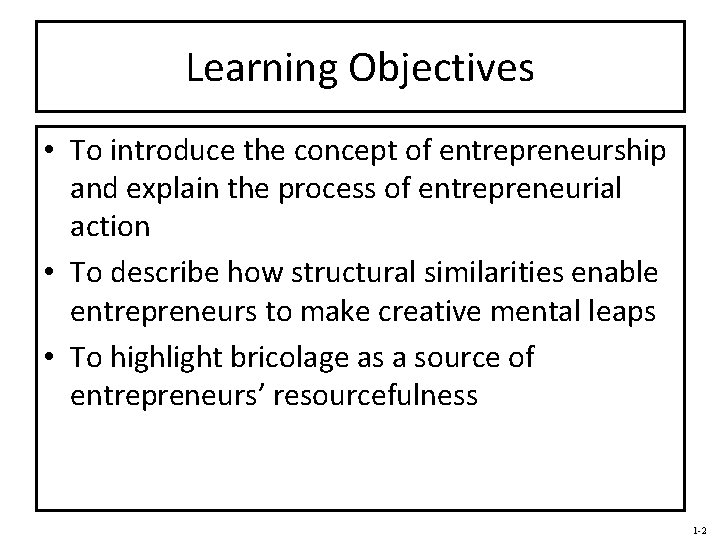 Learning Objectives • To introduce the concept of entrepreneurship and explain the process of