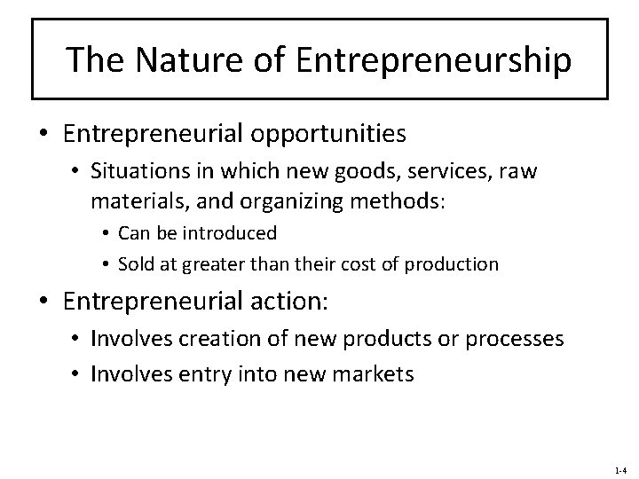 The Nature of Entrepreneurship • Entrepreneurial opportunities • Situations in which new goods, services,