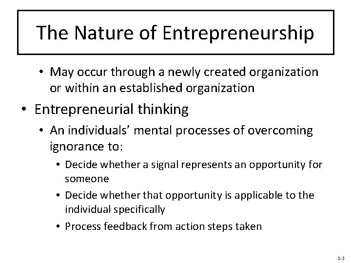 The Nature of Entrepreneurship • May occur through a newly created organization or within