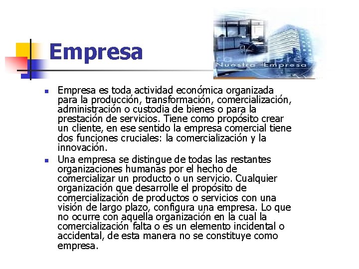Empresa n n Empresa es toda actividad económica organizada para la producción, transformación, comercialización,