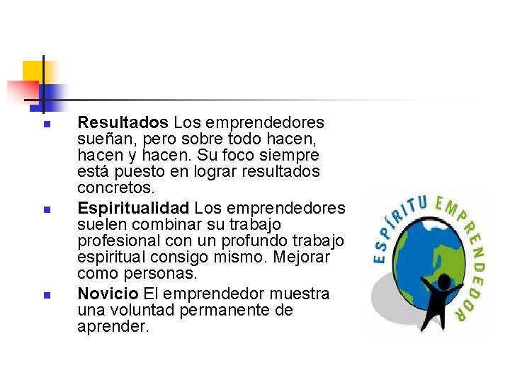 n n n Resultados Los emprendedores sueñan, pero sobre todo hacen, hacen y hacen.