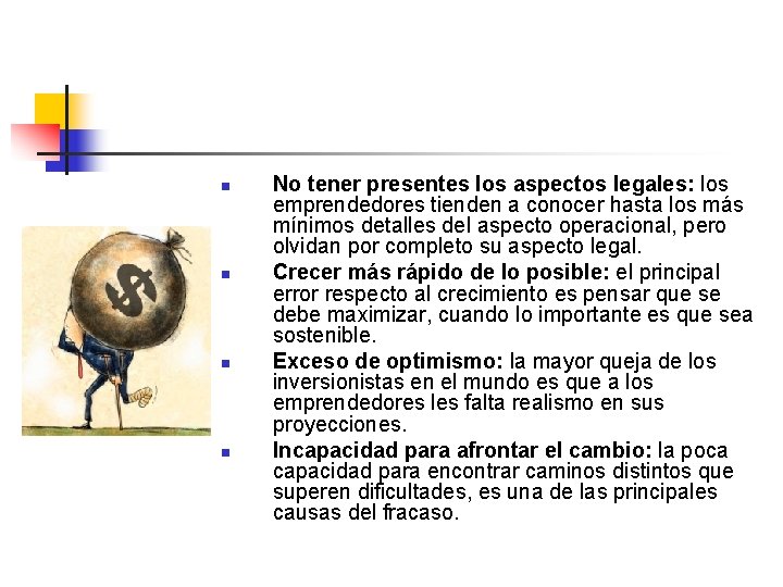 n n No tener presentes los aspectos legales: los emprendedores tienden a conocer hasta